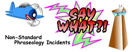Say What?! Non-Standard Phraseology Incidents
